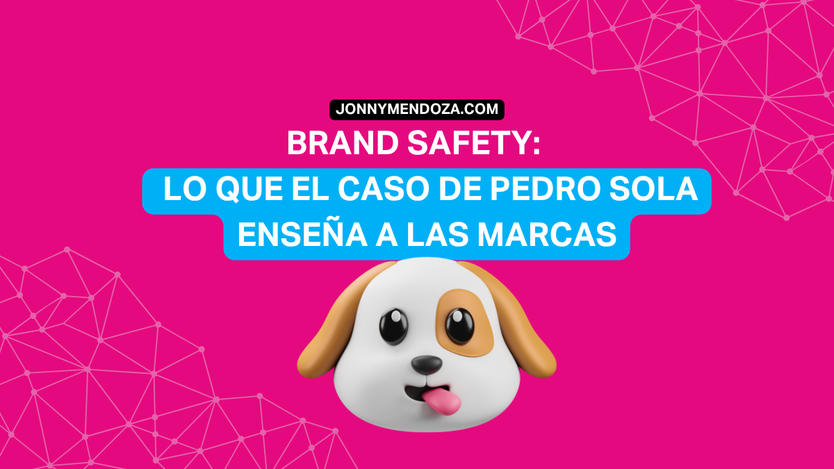 Brand Safety: El caso de Pedro Sola demuestra cómo una crisis digital puede afectar a patrocinadores, marcas y estrategias de PR.
